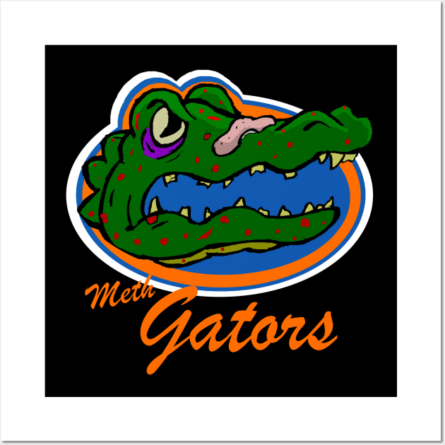 Meth gators Wall Art by Undeadredneck